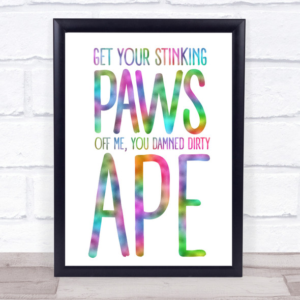 Rainbow Get Your Stinking Paws Off Me Planet Of The Apes Quote Wall Art Print