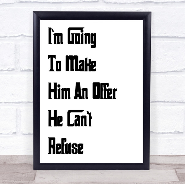 Godfather I'M Going To Make Him An Offer He Can't Refuse Quote Wall Art Print