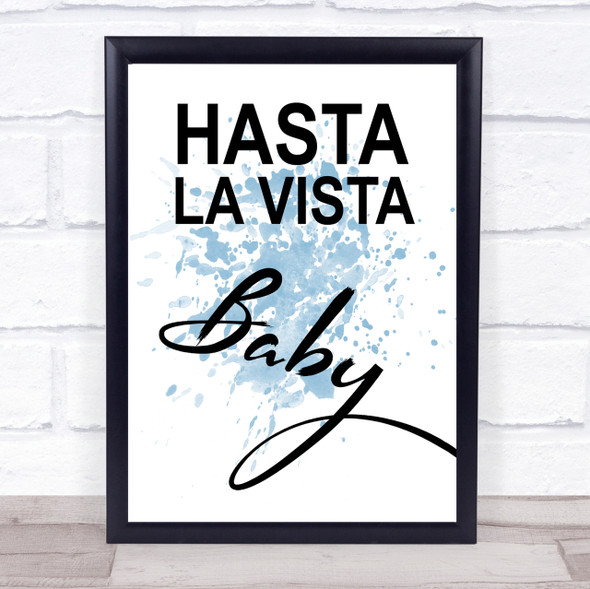 Blue Hasta La Vista Baby Terminator 2 Quote Wall Art Print