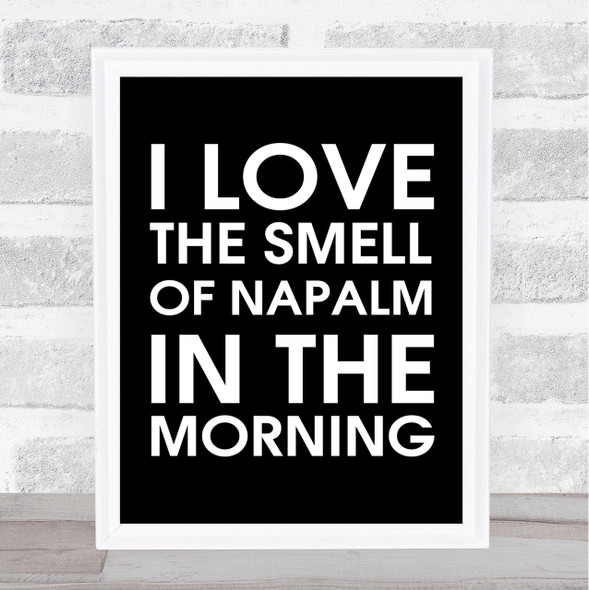 Black I Love The Smell Of Napalm In The Morning Apocalypse Now Movie Quote Print