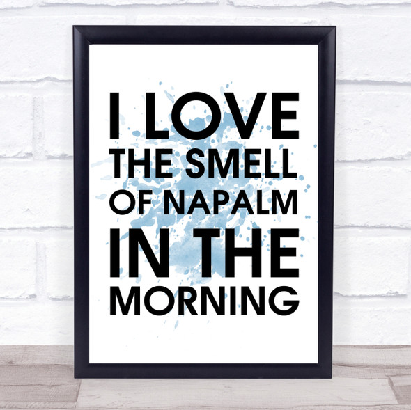 Blue I Love The Smell Of Napalm In The Morning Apocalypse Now Movie Quote Print