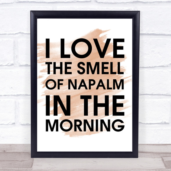 Watercolour I Love The Smell Of Napalm In The Morning Apocalypse Now Quote Print