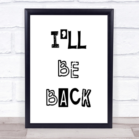 I'll Be Back The Terminator Quote Wall Art Print