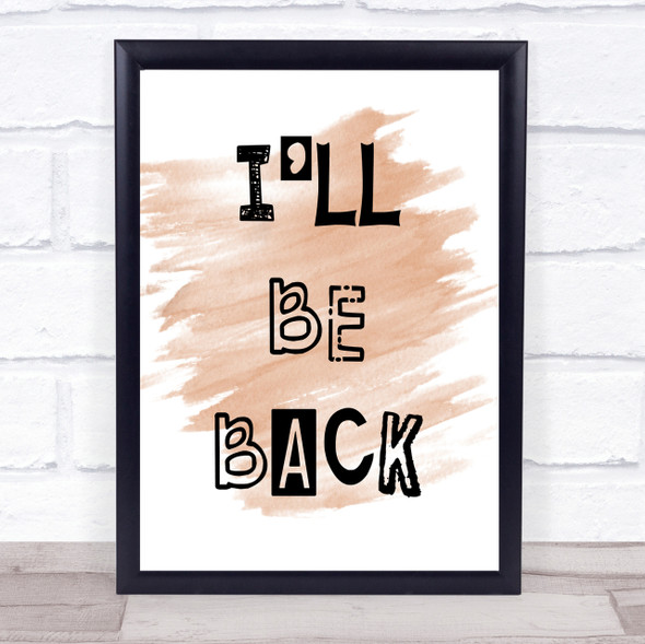 Watercolour I'll Be Back The Terminator Quote Print