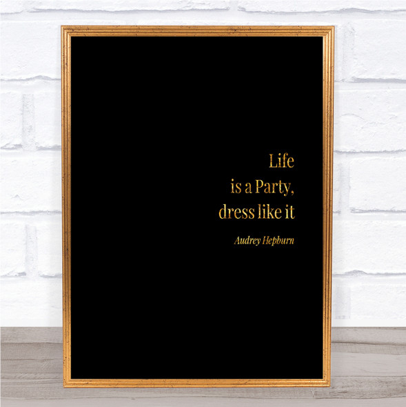 Audrey Hepburn Life Is A Party Quote Print Black & Gold Wall Art Picture