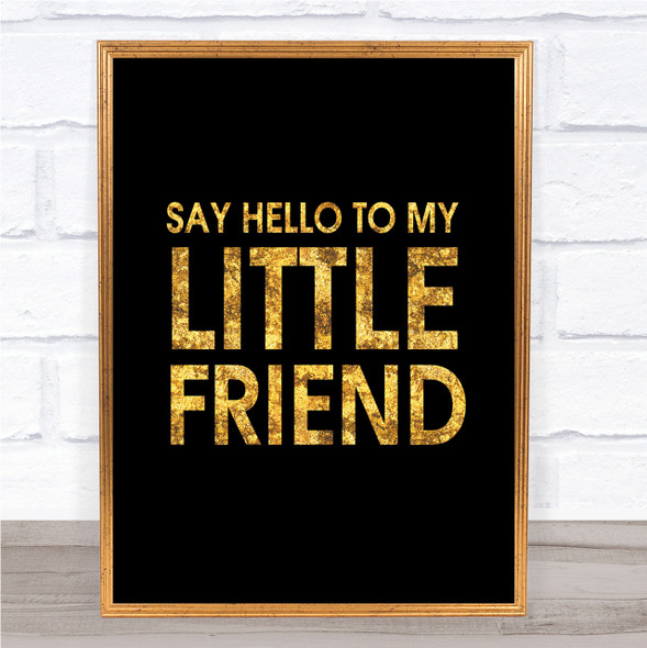Black & Gold Say Hello To My Little Friend Scarface Quote Wall Art Print