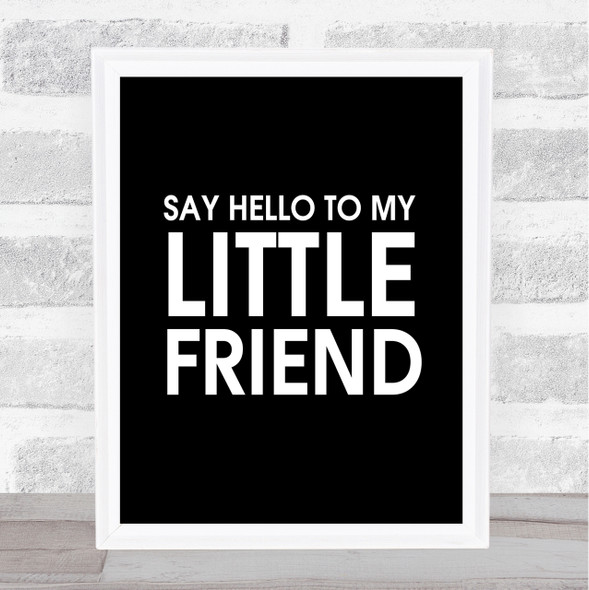 Black Say Hello To My Little Friend Scarface Quote Wall Art Print