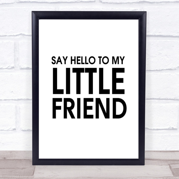 Say Hello To My Little Friend Scarface Quote Wall Art Print