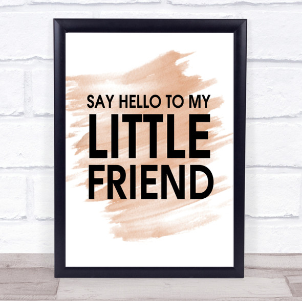 Watercolour Say Hello To My Little Friend Scarface Quote Print