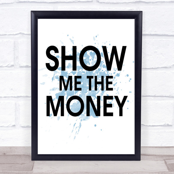 Blue Show Me The Money Movie Quote Wall Art Print