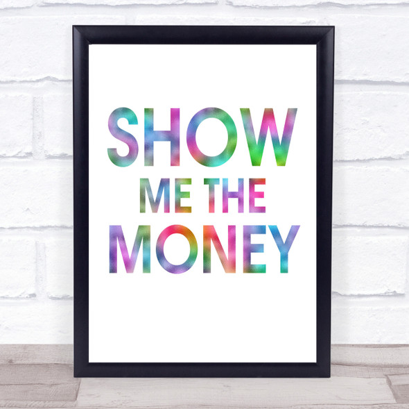 Rainbow Show Me The Money Movie Quote Wall Art Print