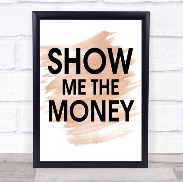 Watercolour Show Me The Money Movie Quote Print