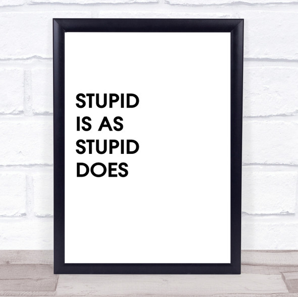 Stupid Is As Stupid Does Forest Gump Quote Wall Art Print