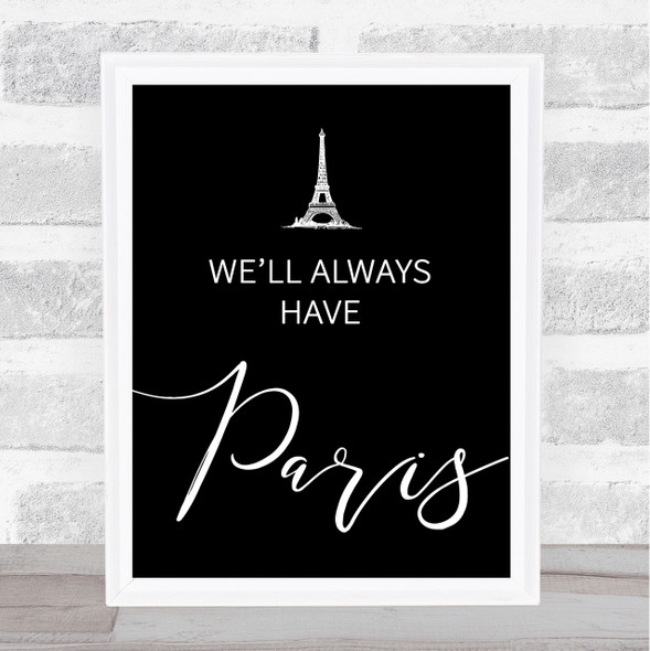 Black We'll Always Have Paris Casablanca Quote Wall Art Print