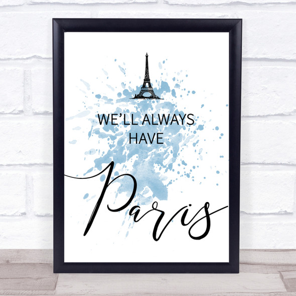 Blue We'll Always Have Paris Casablanca Quote Wall Art Print