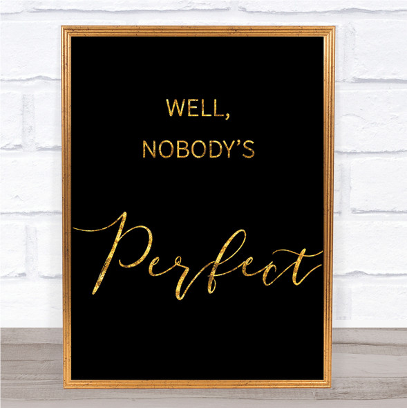 Black & Gold Well, Nobody's Perfect Some Like It Hot Quote Wall Art Print