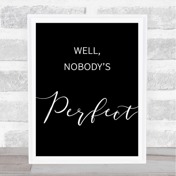 Black Well, Nobody's Perfect Some Like It Hot Quote Wall Art Print