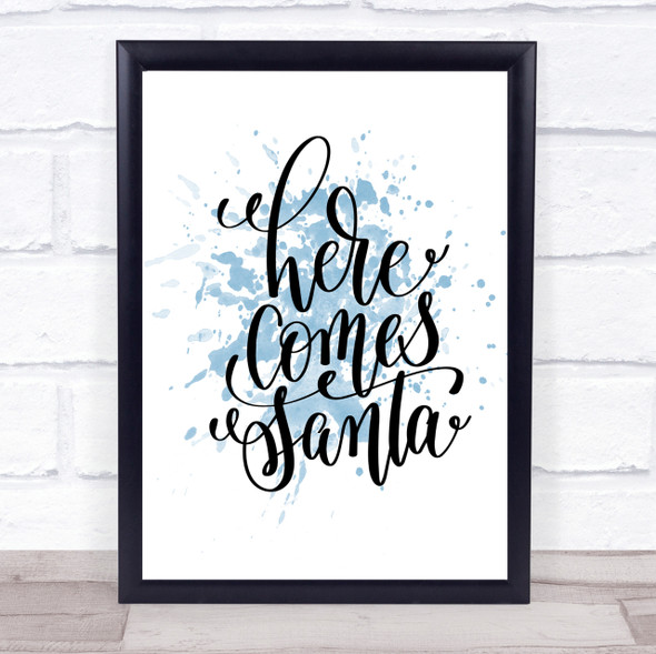 Christmas Here Comes Santa Inspirational Quote Print Blue Watercolour Poster