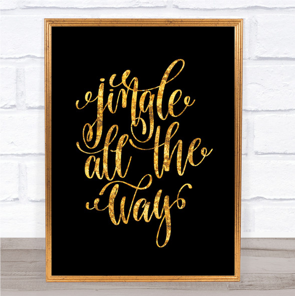 Christmas Jingle All The Way Quote Print Black & Gold Wall Art Picture