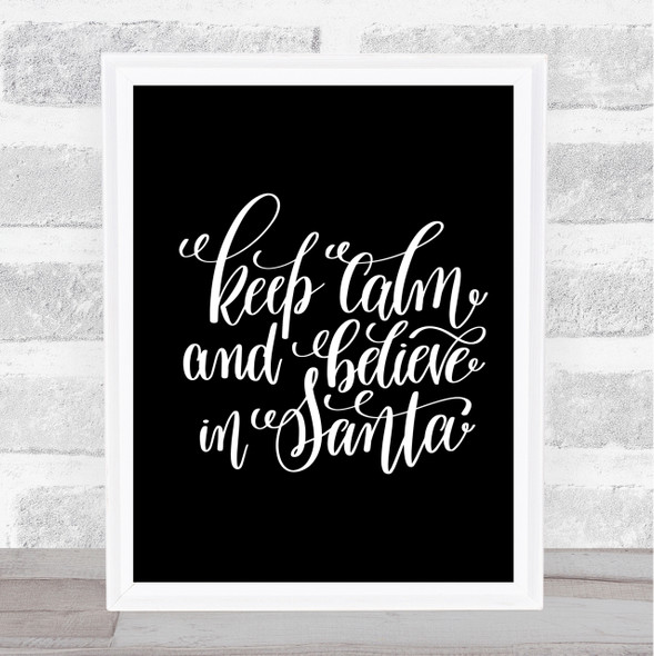Christmas Keep Calm Believe Santa Quote Print Black & White