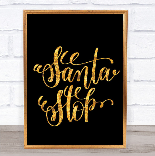 Christmas Santa Stop Quote Print Black & Gold Wall Art Picture