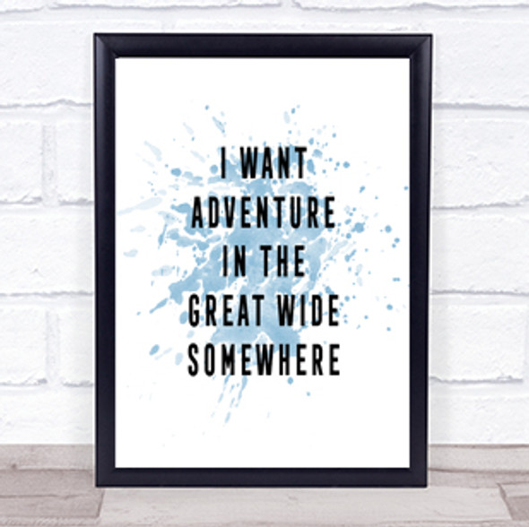 I Want Adventure Inspirational Quote Print Blue Watercolour Poster