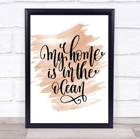 My Home Is Ocean Quote Print Watercolour Wall Art