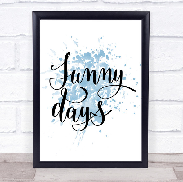 Sunny Days Inspirational Quote Print Blue Watercolour Poster