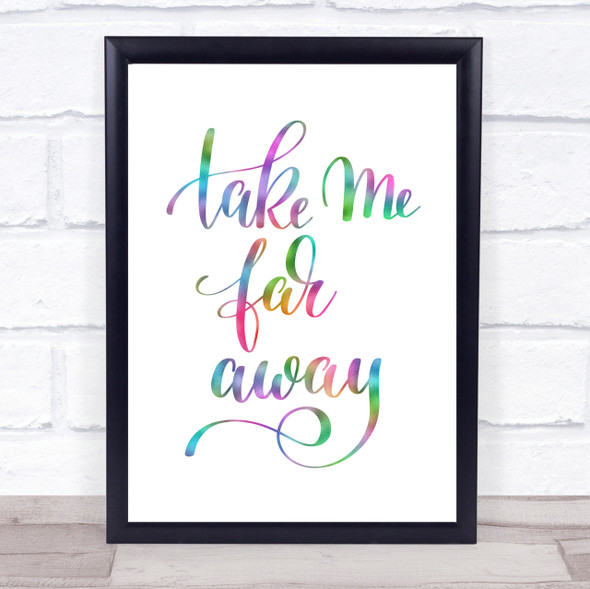 Take Me Far Away Rainbow Quote Print