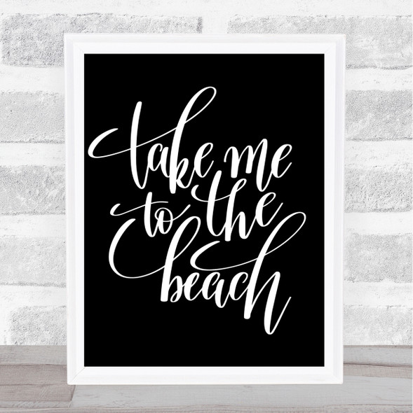 Take Me To The Beach Quote Print Black & White