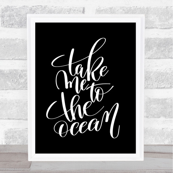 Take Me To The Ocean Quote Print Black & White