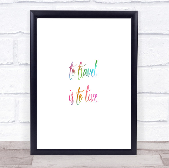 Travel Is To Live Rainbow Quote Print
