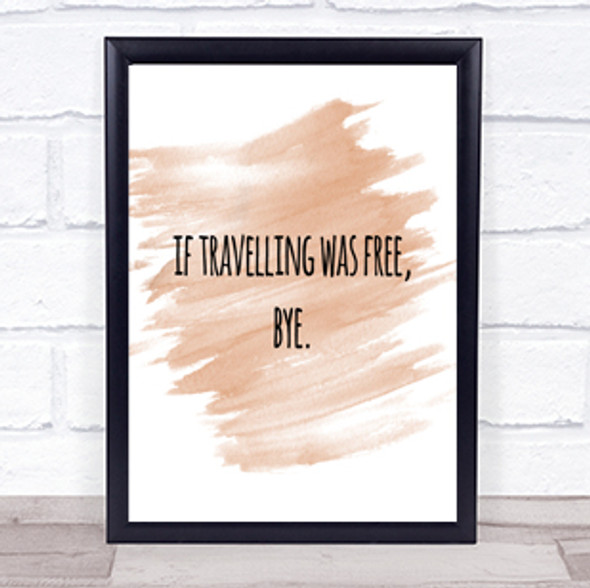 Travelling Free Quote Print Watercolour Wall Art