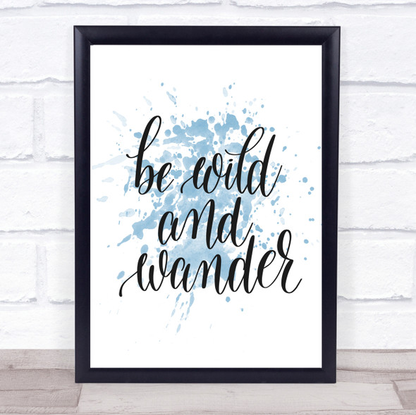 Wild And Wander Inspirational Quote Print Blue Watercolour Poster