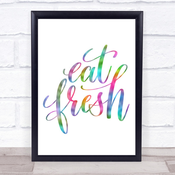 Eat Fresh Rainbow Quote Print