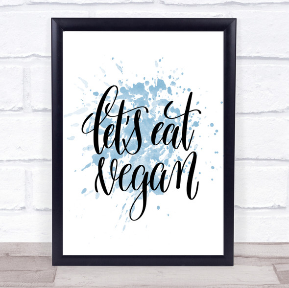 Lets Eat Vegan Inspirational Quote Print Blue Watercolour Poster