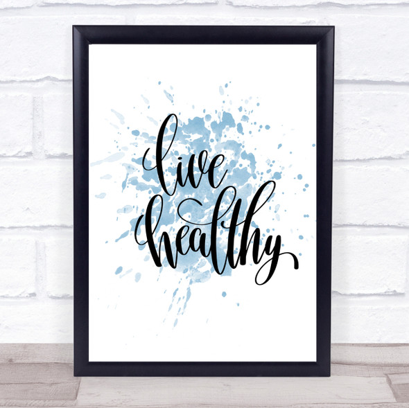 Live Healthily Inspirational Quote Print Blue Watercolour Poster