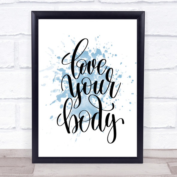 Love Body Inspirational Quote Print Blue Watercolour Poster