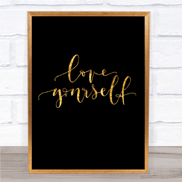 Love Yourself Love Quote Print Black & Gold Wall Art Picture