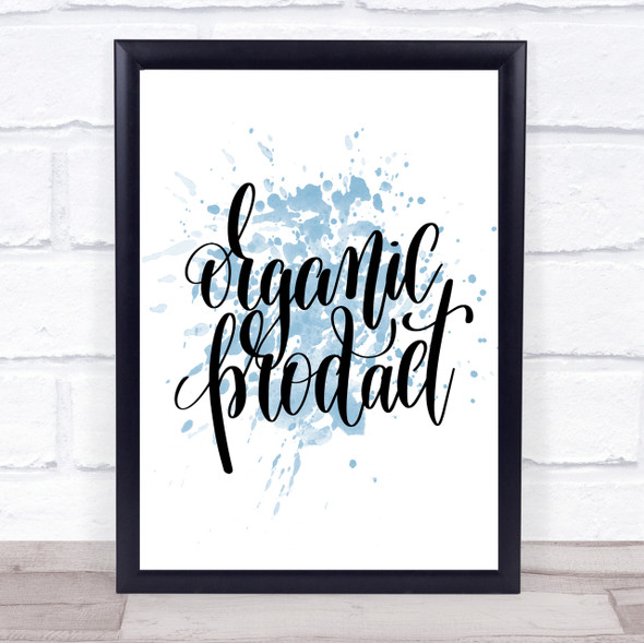 Organic Product Inspirational Quote Print Blue Watercolour Poster