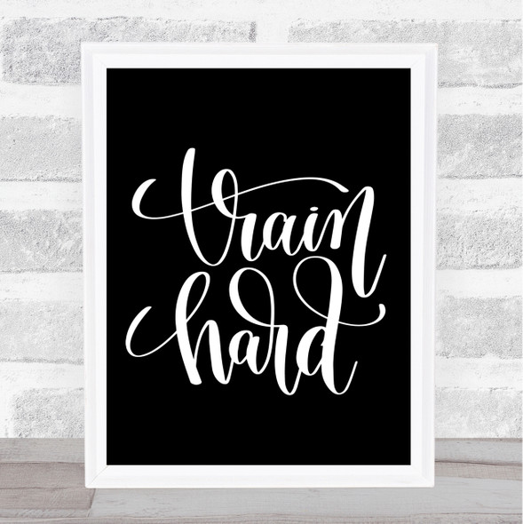 Train Hard Quote Print Black & White