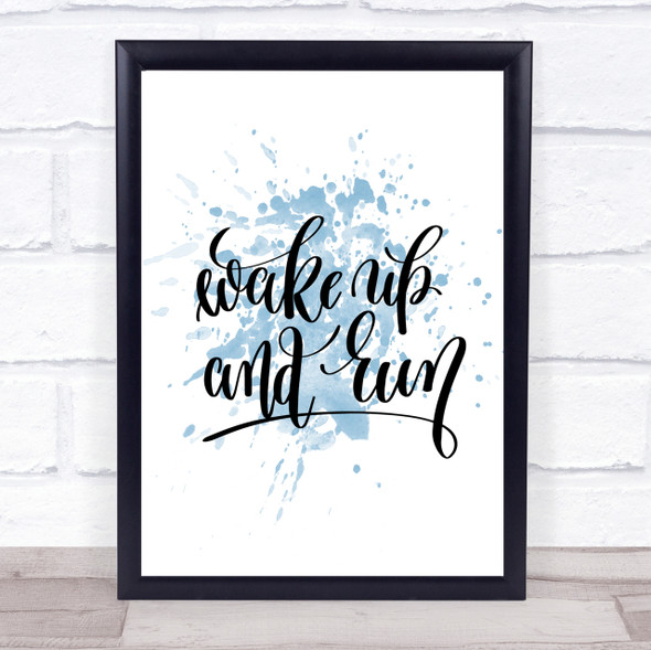 Wake Up And Run Inspirational Quote Print Blue Watercolour Poster