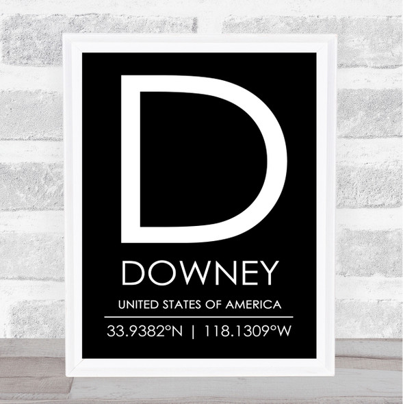 Downey United States Of America Coordinates Black & White World City Quote Print