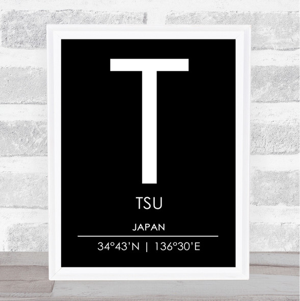 Tsu Japan Coordinates Black & White World City Travel Print