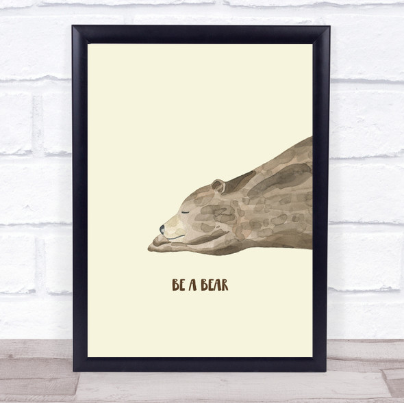 Be A Bear Framed Wall Art Print