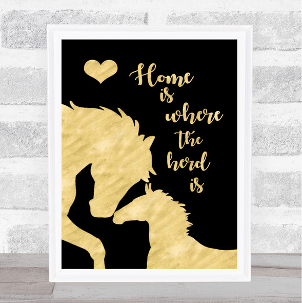 Horse Home Is Where The Herd Is Gold Black Quote Typography Wall Art Print