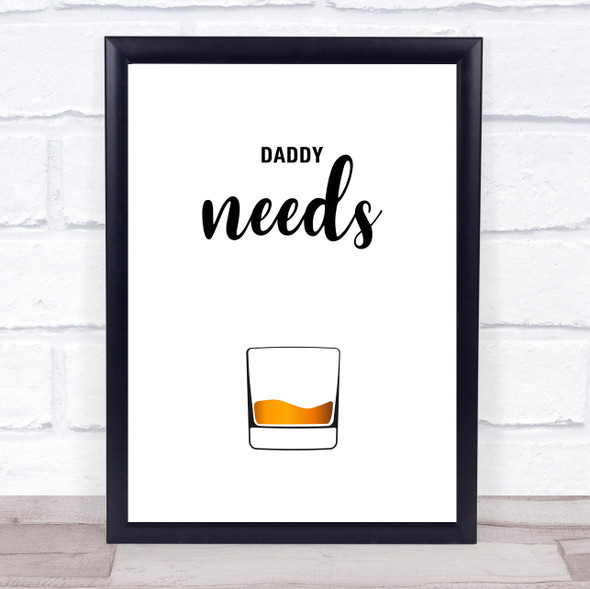 Daddy Needs Quote Typography Wall Art Print