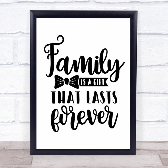 Family Is A Gift That Lasts Forever Quote Typography Wall Art Print