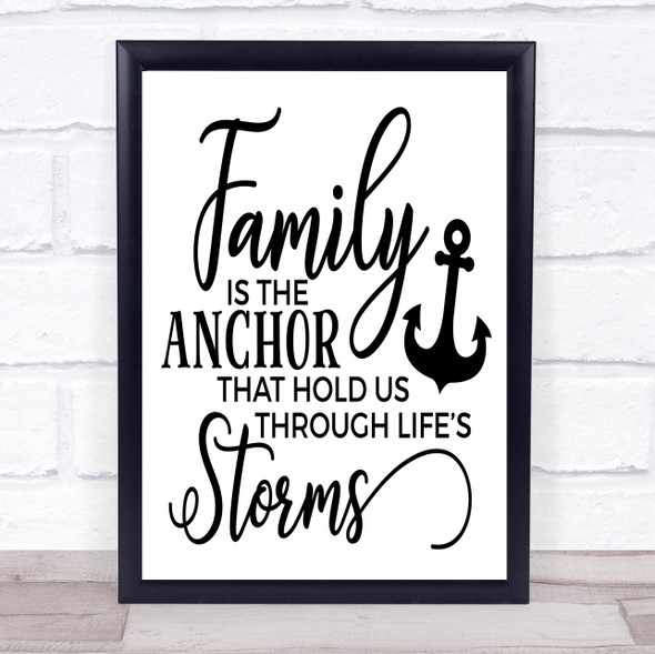 Family Is The Anchor Storms Quote Typography Wall Art Print