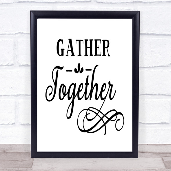 Gather Together Quote Typography Wall Art Print